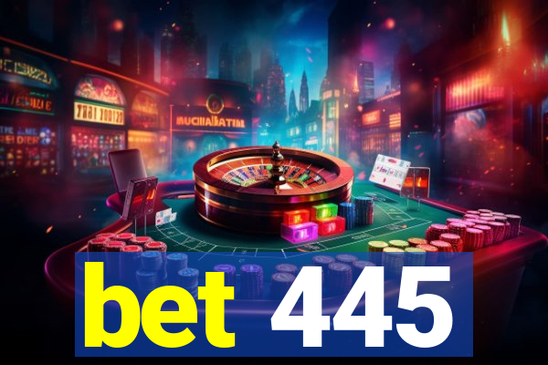 bet 445